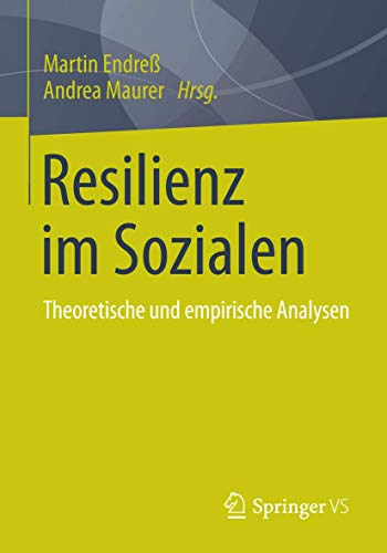 Resilienz im Sozialen: Theoretische und empirische Analysen von Springer VS