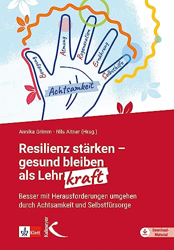 Resilienz stärken – gesund bleiben als Lehrkraft: Besser mit Herausforderungen umgehen durch Achtsamkeit und Selbstfürsorge Resilienz stärken – gesund bleiben als Lehrkraft: Besser mit Herausforderungen umgehen durch Achtsamkeit und Selbstfürsorge von Kallmeyer'sche Verlags-