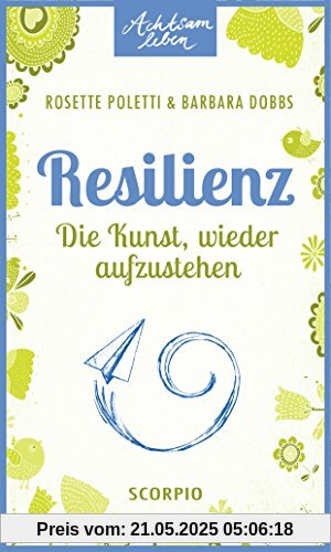 Resilienz: Die Kunst, wieder aufzustehen Resilienz: Die Kunst, wieder aufzustehen