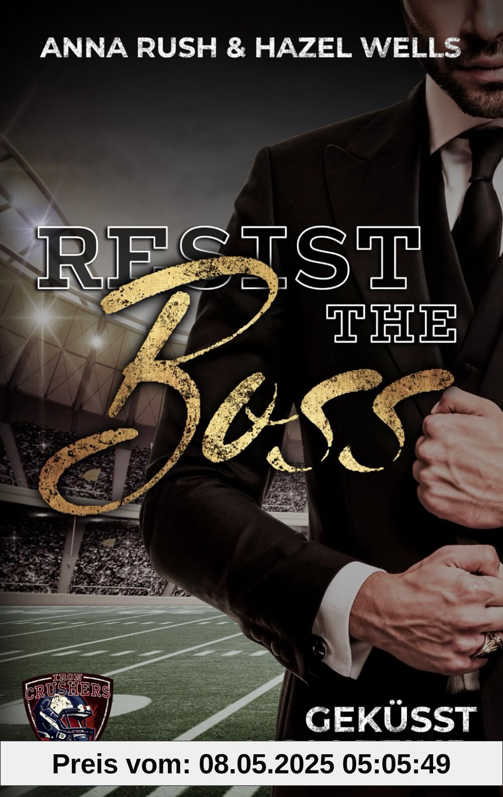 Resist the Boss: Geküsst vom Feind (Iron Crushers Football Lovestorys, Band 3)