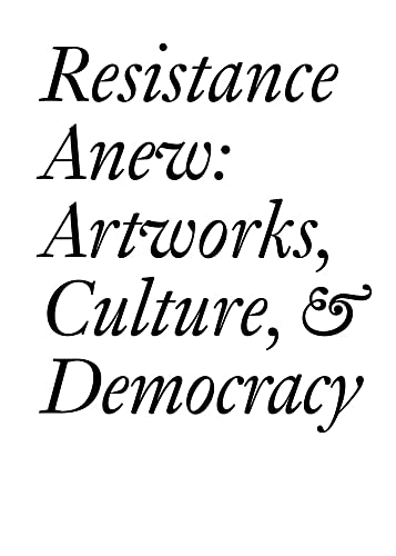 Resistance Anew: Artworks, Culture, & Democracy (Documents) von Jrp Ringier