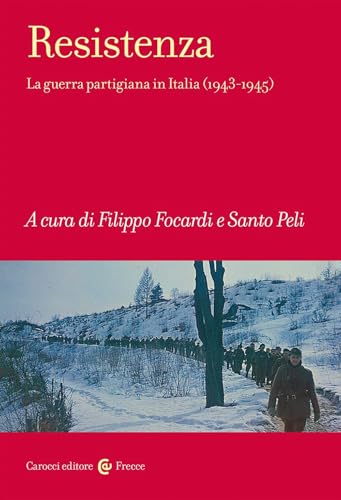 Resistenza. La guerra partigiana in Italia (1943-1945) (Frecce) von Carocci