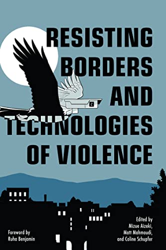 Resisting Borders and Technologies of Violence: Resisting Borders in an Age of Global Apartheid (Abolitionist Papers) von Haymarket Books