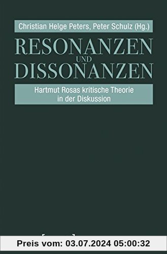 Resonanzen und Dissonanzen: Hartmut Rosas kritische Theorie in der Diskussion (Sozialtheorie)