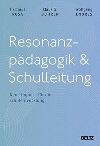 Resonanzpädagogik & Schulleitung: Neue Impulse für die Schulentwicklung