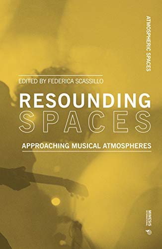 Resounding Spaces: Approaching Musical Atmospheres (Atmospheric Spaces) von Mimesis