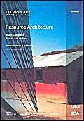 Resource Architecture: Main Congress. Report and Outlook. Resource Architecture: Main Congress. Report and Outlook. von Birkhäuser Verlag