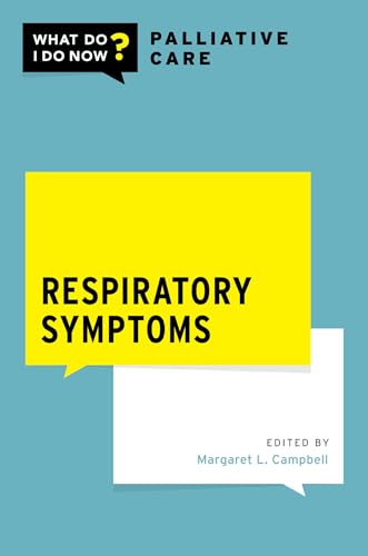 Respiratory Symptoms (What Do I Do Now? Palliative Care)