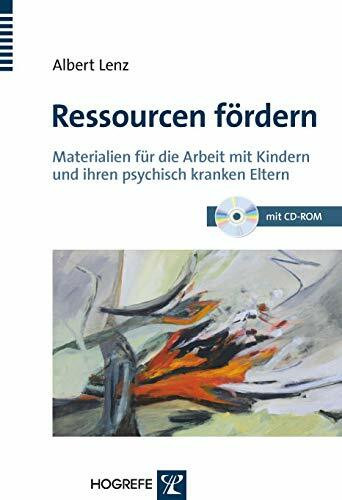 Ressourcen f�rdern: Materialien f�r die Arbeit mit Kindern und ihren psychisch kranken Eltern