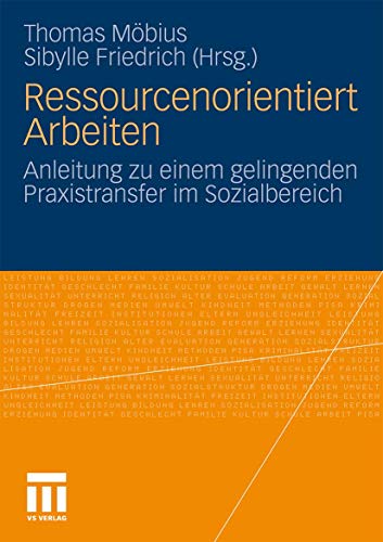 Ressourcenorientiert Arbeiten: Anleitung zu einem gelingenden Praxistransfer im Sozialbereich von VS Verlag für Sozialwissenschaften