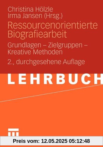 Ressourcenorientierte Biografiearbeit: Grundlagen - Zielgruppen - Kreative Methoden (German Edition)