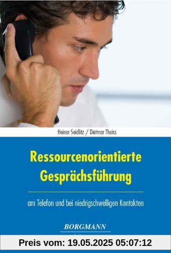 Ressourcenorientierte Gesprächsführung: am Telefon und bei niedrigschwelligen Kontakten