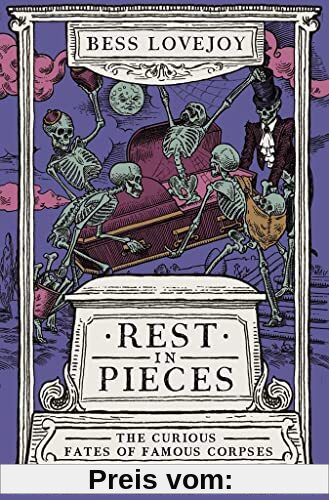 Rest in Pieces: The Curious fate of Famous Corpses