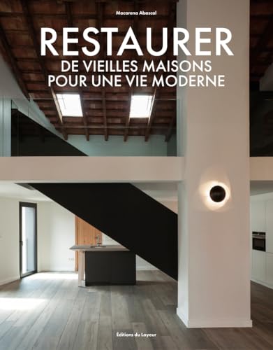 Restaurer des vieilles maisons pour une vie moderne von DU LAYEUR EDITI