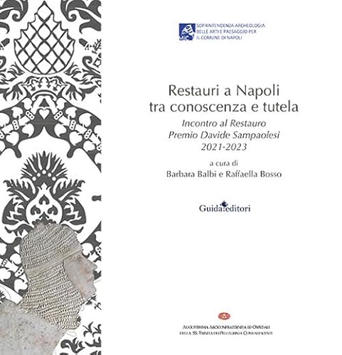 Restauri a Napoli tra conoscenza e tutela. Incontro al Restauro Premio Davide Sampaolesi 2021-2023 (Pagine d'autore) von Guida