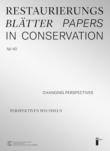 Restaurierungsblätter - Papers in Conservation Band 40: Perspektiven wechseln - Changing Perspectives von Berger & Söhne, Ferdinand
