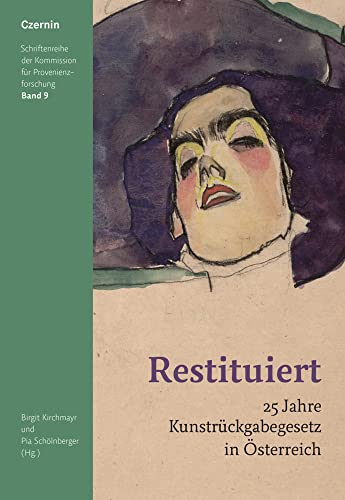 Restituiert: 25 Jahre Kunstrückgabegesetz in Österreich (Schriftenreihe der Kommission für Provenienzforschung) von Czernin Verlags GmbH