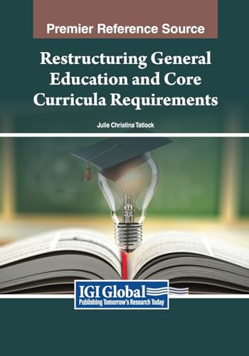 Restructuring General Education and Core Curricula Requirements von IGI Global