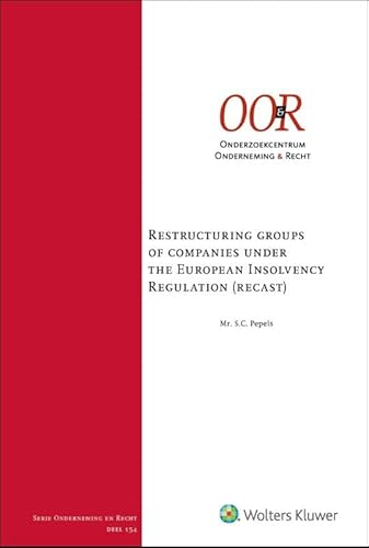 Restructuring groups of companies under the European Insolvency regulation (recast) Restructuring groups of companies under the European Insolvency regulation (recast) von Uitgeverij Kluwer BV