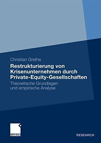 Restrukturierung von Krisenunternehmen durch Private-Equity-Gesellschaften: Theoretische Grund...
