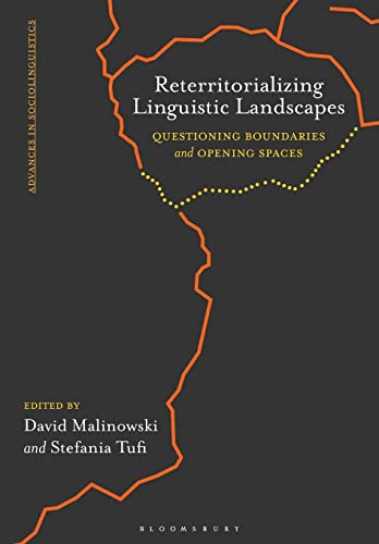 Reterritorializing Linguistic Landscapes: Questioning Boundaries and Opening Spaces (Advances in Sociolinguistics)