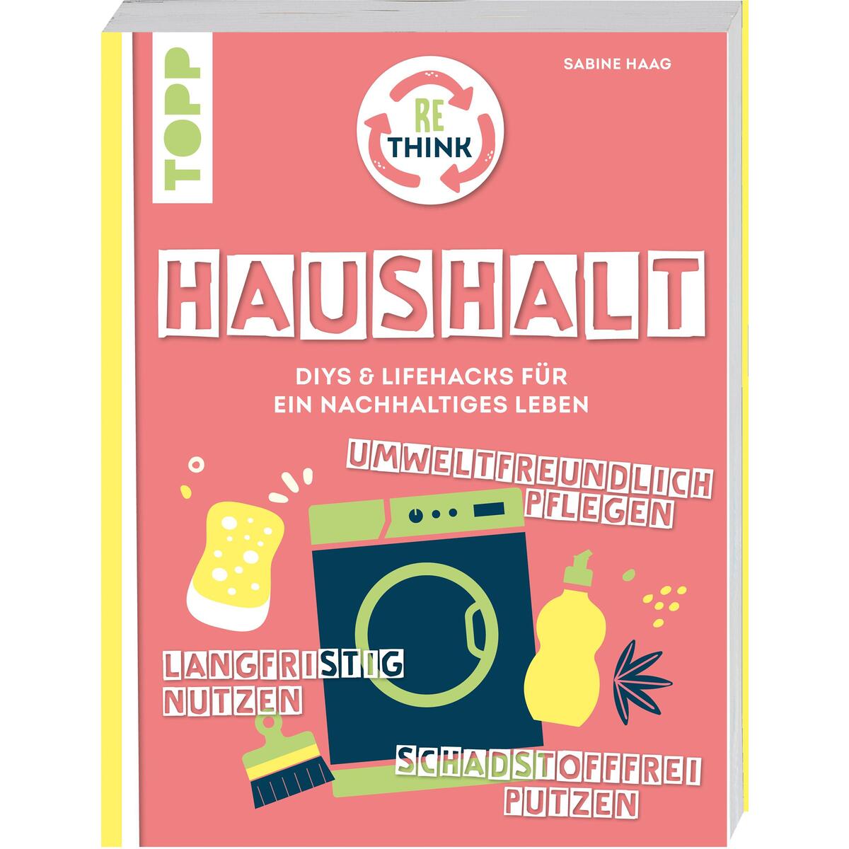 Rethink Haushalt. Schadstofffrei putzen, langfristig nutzen, umweltfreundlich pf... Rethink Haushalt. Schadstofffrei putzen, langfristig nutzen, umweltfreundlich pf... von Frech Verlag GmbH