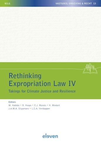 Rethinking Expropriation Law IV: Takings for Climate Justice and Resilience (NILG - Vastgoed, Omgeving en Recht, 13) von Eleven international publishing