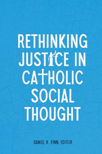 Rethinking Justice in Catholic Social Thought von Georgetown University Press