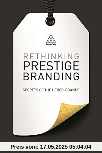 Rethinking Prestige Branding: Secrets of the Ueber-Brands Rethinking Prestige Branding: Secrets of the Ueber-Brands