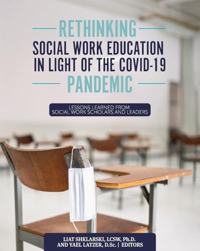 Rethinking Social Work Education in Light of the COVID-19 Pandemic: Lessons Learned from Social Work Scholars and Leaders von Cognella Academic Publishing