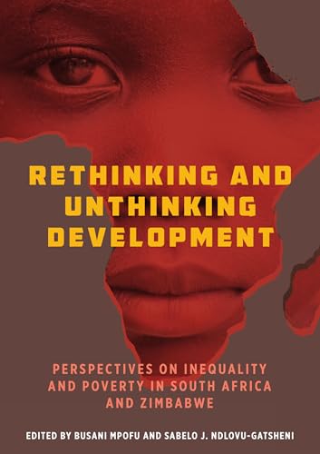Rethinking and Unthinking Development: Perspectives on Inequality and Poverty in South Africa and Zimbabwe