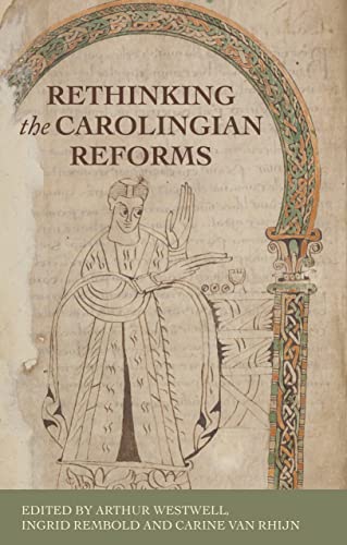 Rethinking the Carolingian Reforms von Manchester University Press