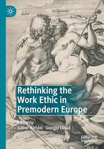 Rethinking the Work Ethic in Premodern Europe von MACMILLAN