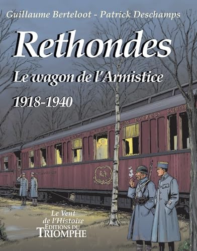 Rethondes, Le wagon de l'Armistice (1918-1940) von TRIOMPHE