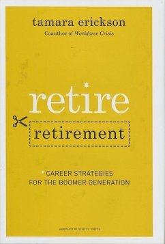 Retire Retirement: Career Strategies for the Boomer Generation von Ingram Publisher ServicesBooks / McGraw-Hill Professional