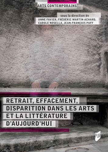 Retrait, effacement, disparition dans les arts et la littérature d'aujourd'hui Retrait, effacement, disparition dans les arts et la littérature d'aujourd'hui von PU RENNES