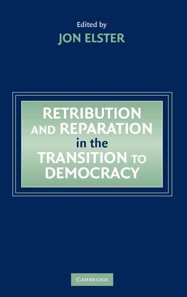 Retribution and Reparation in the Transition to Democracy von Cambridge University Press