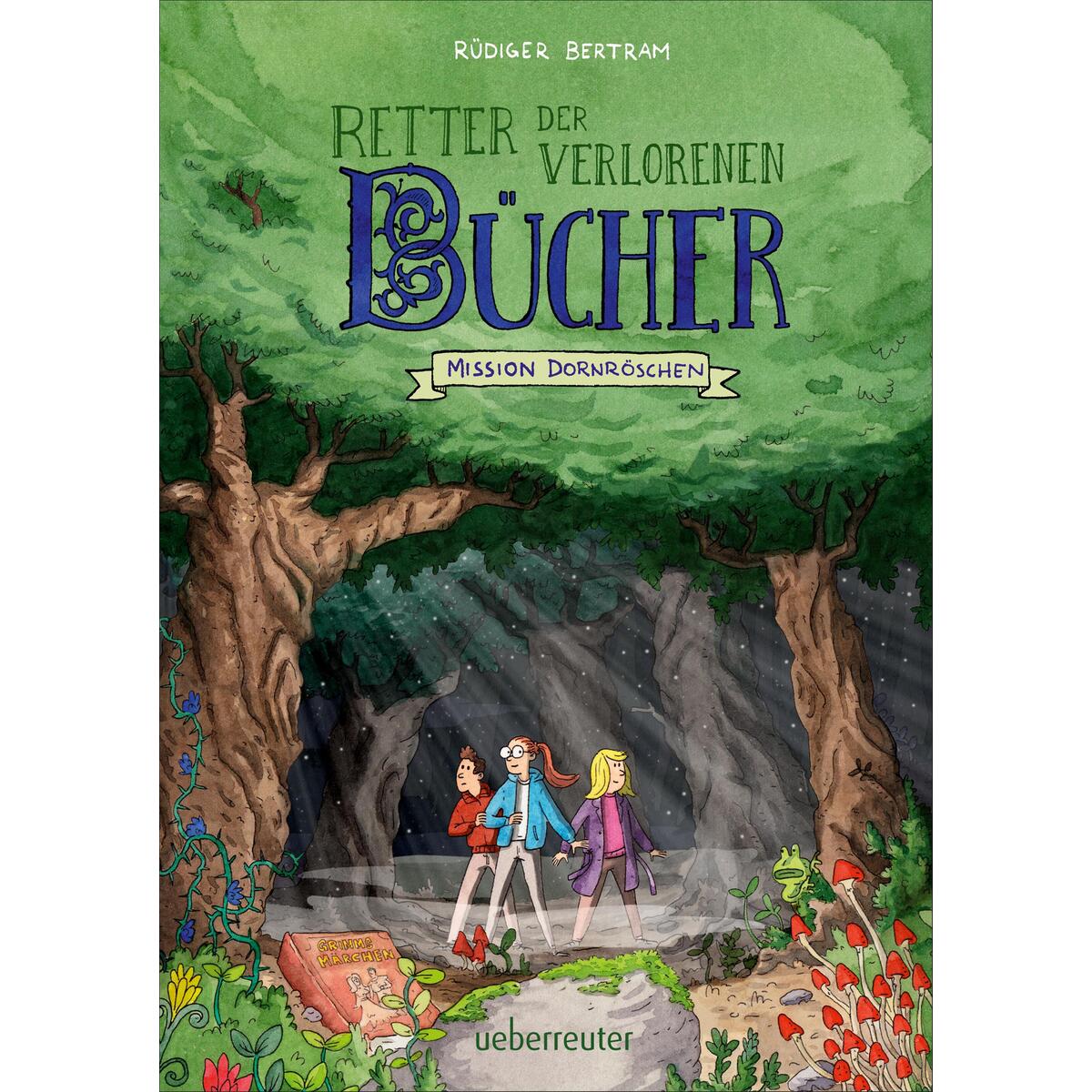 Retter der verlorenen Bücher - Mission Dornröschen Retter der verlorenen Bücher - Mission Dornröschen von Ueberreuter Verlag