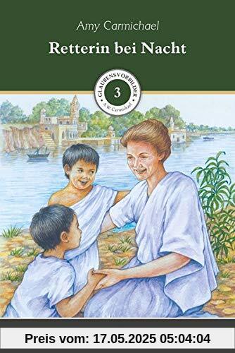 Retterin bei Nacht: Amy Carmichael (Glaubensvorbilder)