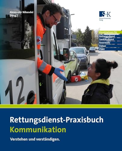 Rettungsdienst-Praxisbuch Kommunikation: Verstehen und verständigen. Rettungsdienst-Praxisbuch Kommunikation: Verstehen und verständigen. von Stumpf + Kossendey