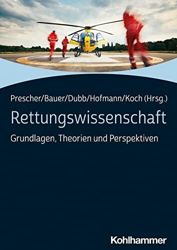 Rettungswissenschaft: Grundlagen, Theorien und Perspektiven Rettungswissenschaft: Grundlagen, Theorien und Perspektiven