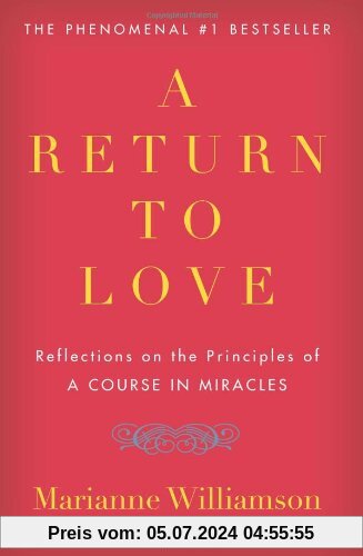Return to Love: Reflections on the Principles of A Course in Miracles