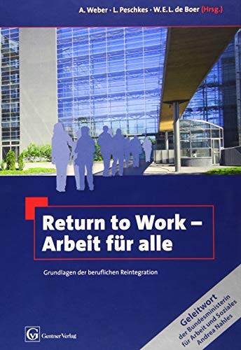 Return to Work - Arbeit für alle: Grundlagen der beruflichen Reintegration