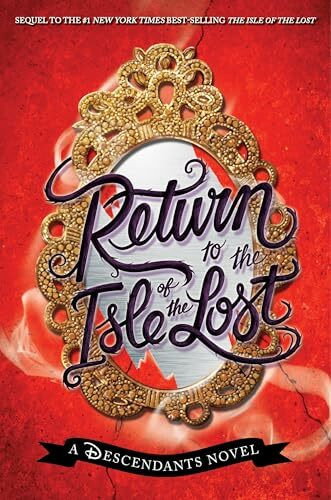 Return to the Isle of the Lost-A Descendants Novel, Book 2: A Descendants Novel (The Descendan...