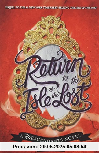 Return to the Isle of the Lost: A Descendants Novel (The Descendants, Band 2)