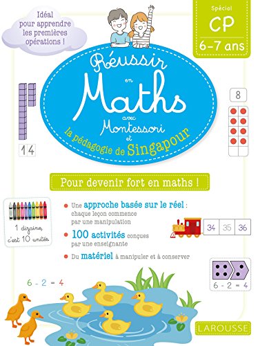 Réussir en maths avec Montessori et la pédagogie de Singapour CP: Spécial CP 6-7 ans von Larousse