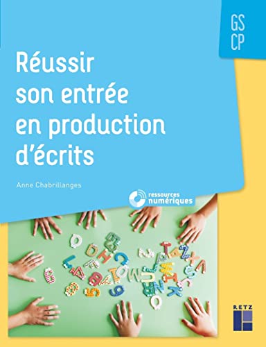 Réussir son entrée en production d'écrits GS-CP + CD-Rom + Téléchargement