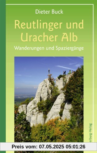 Reutlinger und Uracher Alb: Wanderungen und Spaziergänge zwischen Reutlingen, Münsingen und Bad Urach Reutlinger und Uracher Alb: Wanderungen und Spaziergänge zwischen Reutlingen, Münsingen und Bad Urach