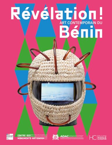 Révélation ! Art contemporain du Bénin à Paris von HERVE CHOPIN