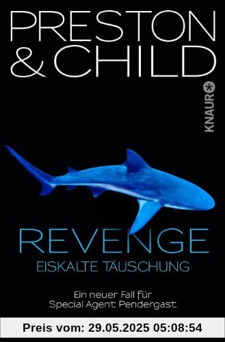 Revenge - Eiskalte Täuschung: Ein neuer Fall für Special Agent Pendergast (Knaur TB)